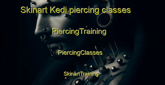 Skinart Kedi piercing classes | PiercingTraining | PiercingClasses | SkinartTraining-Indonesia
