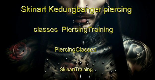 Skinart Kedungbanger piercing classes | PiercingTraining | PiercingClasses | SkinartTraining-Indonesia