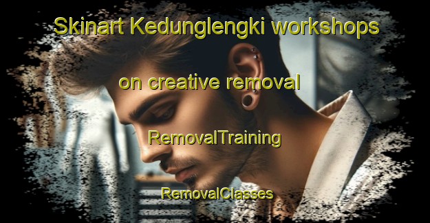Skinart Kedunglengki workshops on creative removal | RemovalTraining | RemovalClasses | SkinartTraining-Indonesia