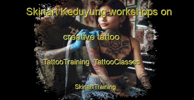 Skinart Keduyung workshops on creative tattoo | TattooTraining | TattooClasses | SkinartTraining-Indonesia
