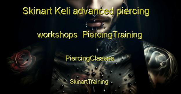 Skinart Keli advanced piercing workshops | #PiercingTraining #PiercingClasses #SkinartTraining-Indonesia