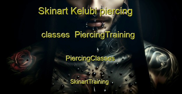 Skinart Kelubi piercing classes | #PiercingTraining #PiercingClasses #SkinartTraining-Indonesia