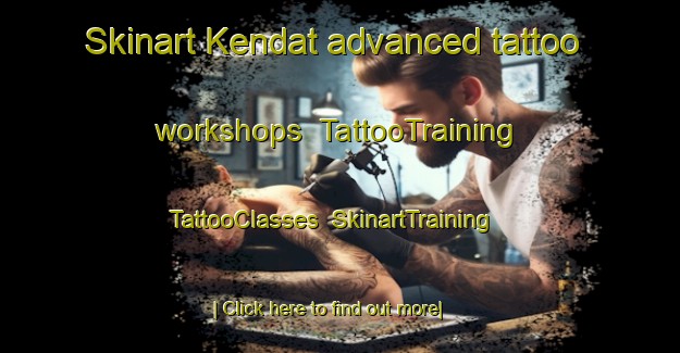 Skinart Kendat advanced tattoo workshops | TattooTraining | TattooClasses | SkinartTraining-Indonesia