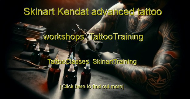 Skinart Kendat advanced tattoo workshops | TattooTraining | TattooClasses | SkinartTraining-Indonesia