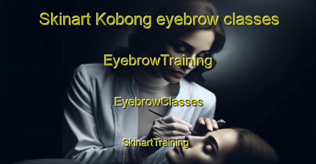 Skinart Kobong eyebrow classes | EyebrowTraining | EyebrowClasses | SkinartTraining-Indonesia