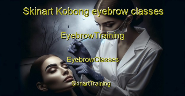 Skinart Kobong eyebrow classes | EyebrowTraining | EyebrowClasses | SkinartTraining-Indonesia