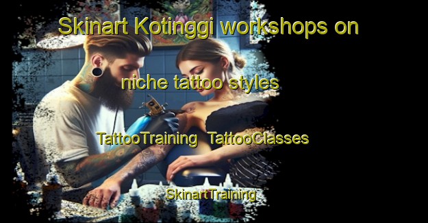 Skinart Kotinggi workshops on niche tattoo styles | TattooTraining | TattooClasses | SkinartTraining-Indonesia