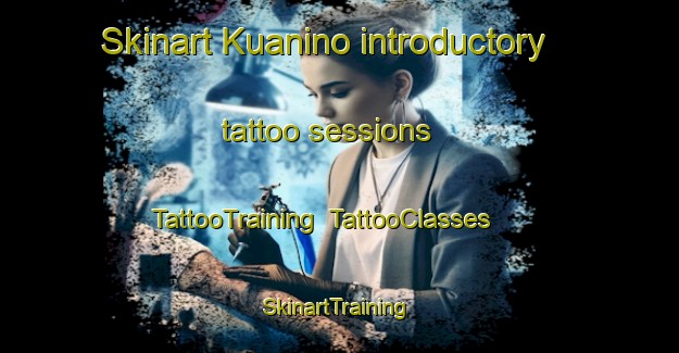 Skinart Kuanino introductory tattoo sessions | TattooTraining | TattooClasses | SkinartTraining-Indonesia