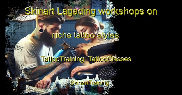 Skinart Lagading workshops on niche tattoo styles | TattooTraining | TattooClasses | SkinartTraining-Indonesia