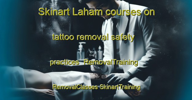 Skinart Laham courses on tattoo removal safety practices | #RemovalTraining #RemovalClasses #SkinartTraining-Indonesia