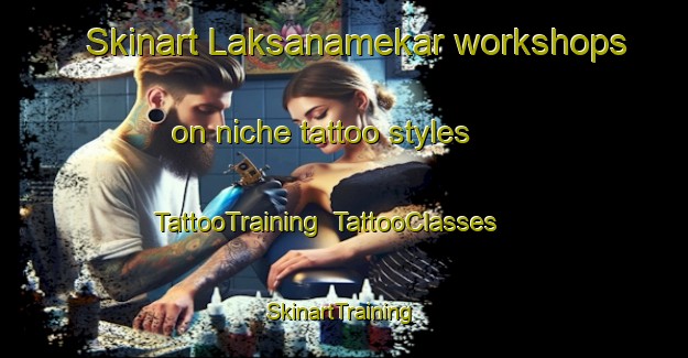 Skinart Laksanamekar workshops on niche tattoo styles | TattooTraining | TattooClasses | SkinartTraining-Indonesia