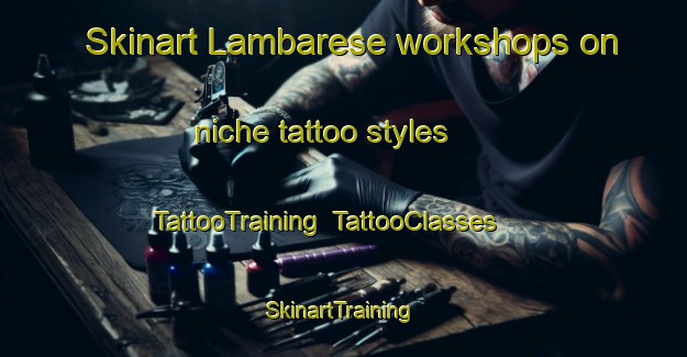 Skinart Lambarese workshops on niche tattoo styles | TattooTraining | TattooClasses | SkinartTraining-Indonesia