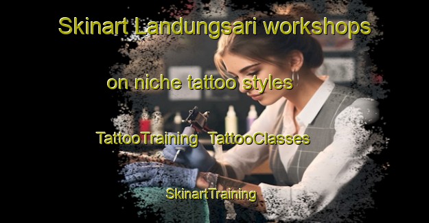 Skinart Landungsari workshops on niche tattoo styles | TattooTraining | TattooClasses | SkinartTraining-Indonesia