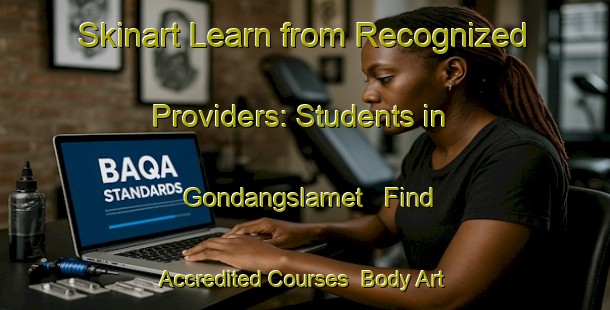 Skinart Learn from Recognized Providers: Students in Gondangslamet - Find Accredited Courses | Body Art Qualification Authority | BAQA-Indonesia