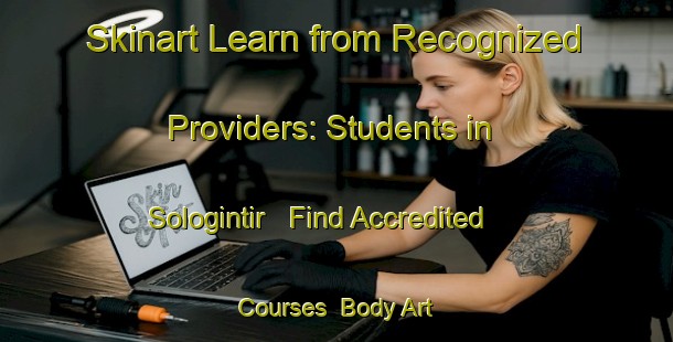 Skinart Learn from Recognized Providers: Students in Sologintir - Find Accredited Courses | Body Art Qualification Authority | BAQA-Indonesia
