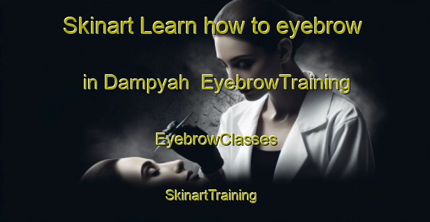 Skinart Learn how to eyebrow in Dampyah | EyebrowTraining | EyebrowClasses | SkinartTraining-Indonesia
