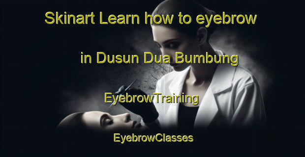 Skinart Learn how to eyebrow in Dusun Dua Bumbung | EyebrowTraining | EyebrowClasses | SkinartTraining-Indonesia