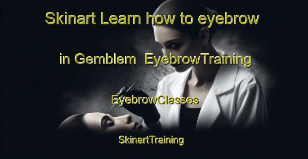 Skinart Learn how to eyebrow in Gemblem | EyebrowTraining | EyebrowClasses | SkinartTraining-Indonesia