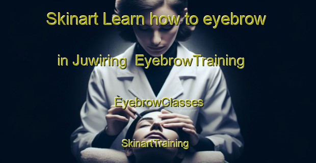 Skinart Learn how to eyebrow in Juwiring | EyebrowTraining | EyebrowClasses | SkinartTraining-Indonesia