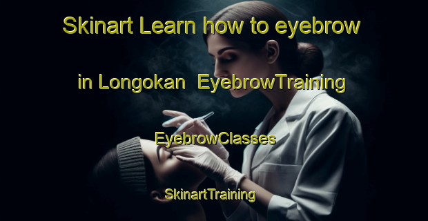 Skinart Learn how to eyebrow in Longokan | EyebrowTraining | EyebrowClasses | SkinartTraining-Indonesia
