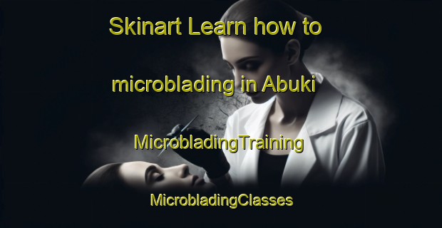 Skinart Learn how to microblading in Abuki | #MicrobladingTraining #MicrobladingClasses #SkinartTraining-Indonesia