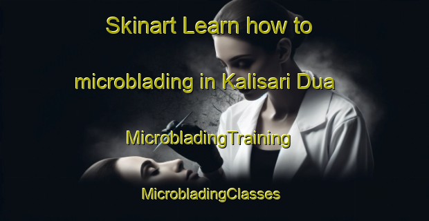 Skinart Learn how to microblading in Kalisari Dua | MicrobladingTraining | MicrobladingClasses | SkinartTraining-Indonesia