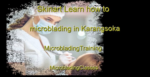 Skinart Learn how to microblading in Karangsoka | MicrobladingTraining | MicrobladingClasses | SkinartTraining-Indonesia