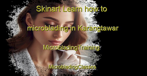 Skinart Learn how to microblading in Karangtawar | MicrobladingTraining | MicrobladingClasses | SkinartTraining-Indonesia