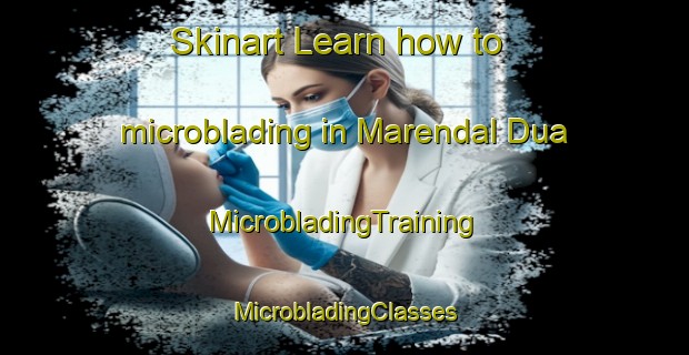 Skinart Learn how to microblading in Marendal Dua | #MicrobladingTraining #MicrobladingClasses #SkinartTraining-Indonesia