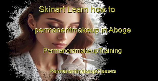 Skinart Learn how to permanentmakeup in Aboge | #PermanentmakeupTraining #PermanentmakeupClasses #SkinartTraining-Indonesia