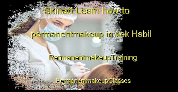 Skinart Learn how to permanentmakeup in Aek Habil | #PermanentmakeupTraining #PermanentmakeupClasses #SkinartTraining-Indonesia