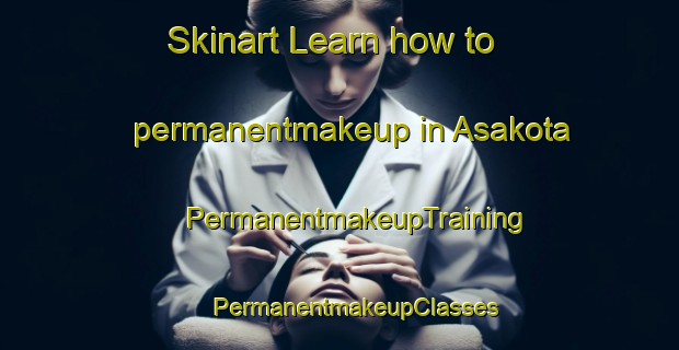 Skinart Learn how to permanentmakeup in Asakota | #PermanentmakeupTraining #PermanentmakeupClasses #SkinartTraining-Indonesia