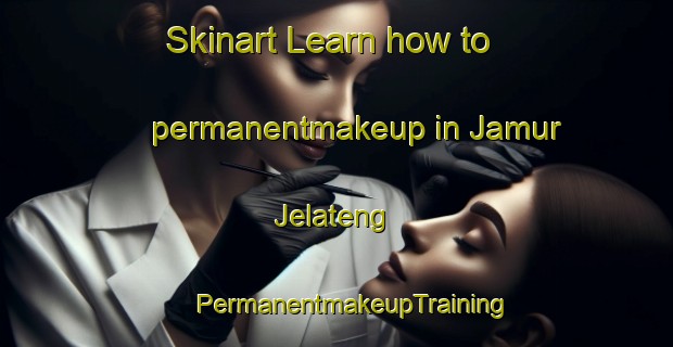 Skinart Learn how to permanentmakeup in Jamur Jelateng | #PermanentmakeupTraining #PermanentmakeupClasses #SkinartTraining-Indonesia