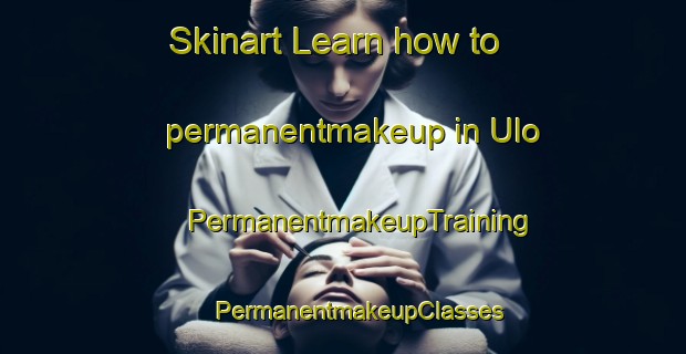 Skinart Learn how to permanentmakeup in Ulo | #PermanentmakeupTraining #PermanentmakeupClasses #SkinartTraining-Indonesia