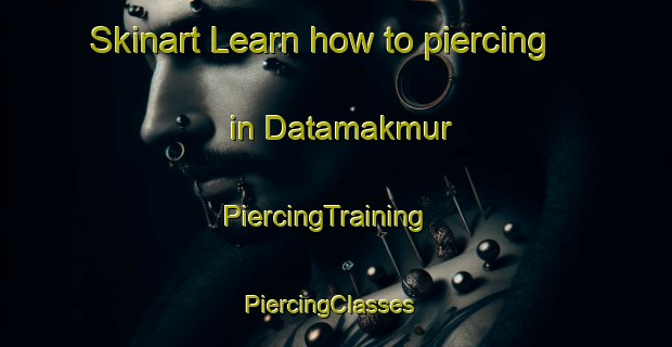 Skinart Learn how to piercing in Datamakmur | PiercingTraining | PiercingClasses | SkinartTraining-Indonesia