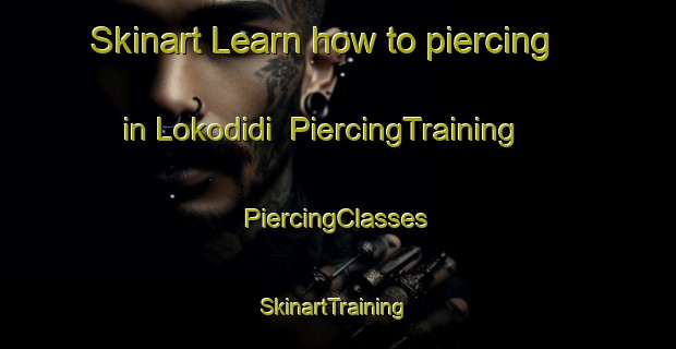 Skinart Learn how to piercing in Lokodidi | #PiercingTraining #PiercingClasses #SkinartTraining-Indonesia