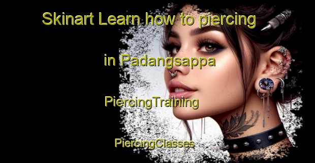 Skinart Learn how to piercing in Padangsappa | PiercingTraining | PiercingClasses | SkinartTraining-Indonesia