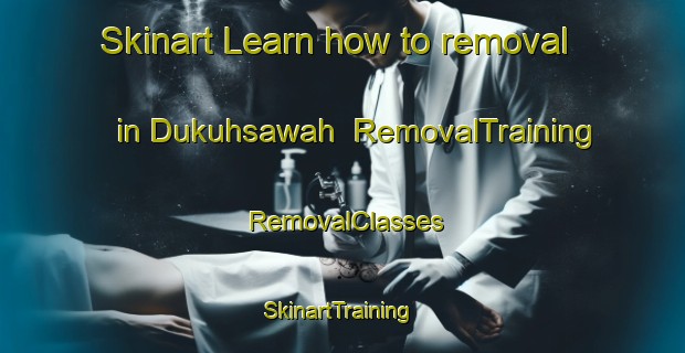 Skinart Learn how to removal in Dukuhsawah | RemovalTraining | RemovalClasses | SkinartTraining-Indonesia