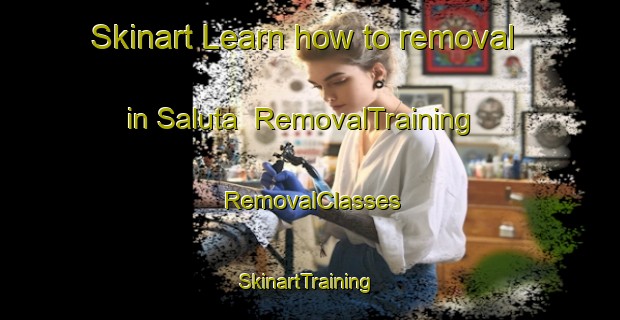 Skinart Learn how to removal in Saluta | RemovalTraining | RemovalClasses | SkinartTraining-Indonesia
