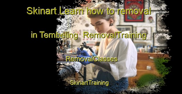 Skinart Learn how to removal in Tembeling | RemovalTraining | RemovalClasses | SkinartTraining-Indonesia