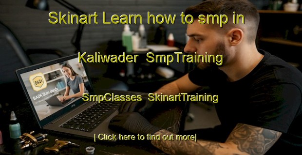 Skinart Learn how to smp in Kaliwader | SmpTraining | SmpClasses | SkinartTraining-Indonesia