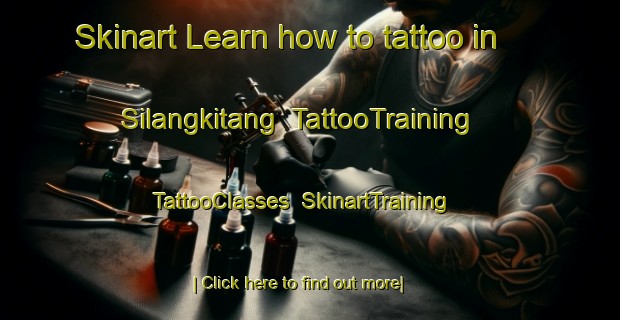 Skinart Learn how to tattoo in Silangkitang | TattooTraining | TattooClasses | SkinartTraining-Indonesia