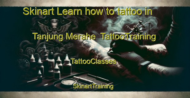 Skinart Learn how to tattoo in Tanjung Merahe | TattooTraining | TattooClasses | SkinartTraining-Indonesia