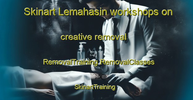 Skinart Lemahasin workshops on creative removal | #RemovalTraining #RemovalClasses #SkinartTraining-Indonesia