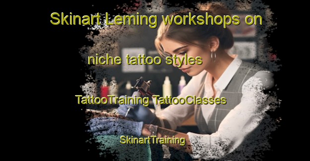 Skinart Leming workshops on niche tattoo styles | #TattooTraining #TattooClasses #SkinartTraining-Indonesia