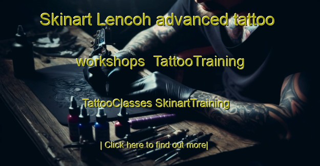 Skinart Lencoh advanced tattoo workshops | #TattooTraining #TattooClasses #SkinartTraining-Indonesia