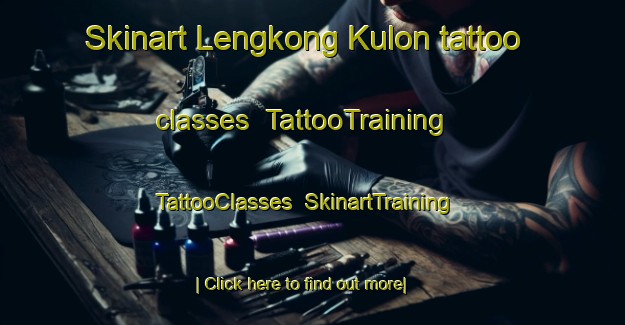 Skinart Lengkong Kulon tattoo classes | TattooTraining | TattooClasses | SkinartTraining-Indonesia
