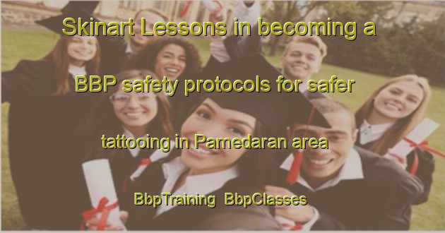 Skinart Lessons in becoming a BBP safety protocols for safer tattooing in Pamedaran area | BbpTraining | BbpClasses | SkinartTraining-Indonesia