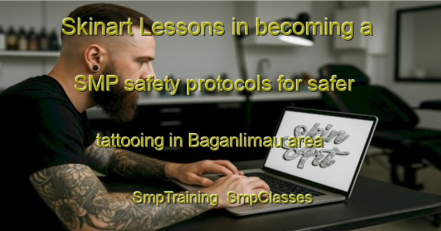 Skinart Lessons in becoming a SMP safety protocols for safer tattooing in Baganlimau area | SmpTraining | SmpClasses | SkinartTraining-Indonesia