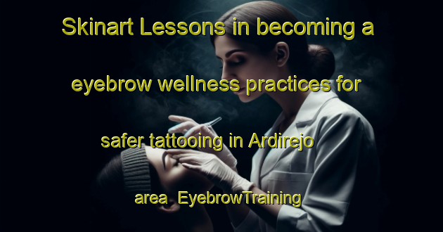 Skinart Lessons in becoming a eyebrow wellness practices for safer tattooing in Ardirejo area | EyebrowTraining | EyebrowClasses | SkinartTraining-Indonesia